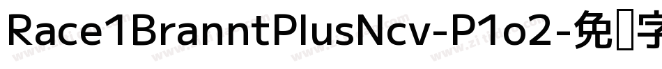 Race1BranntPlusNcv-P1o2字体转换 Race1BranntPlusNcv-P1o2字体转换