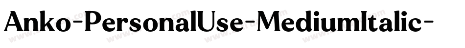 Anko-PersonalUse-MediumItalic字体转换 Anko-PersonalUse-MediumItalic字体转换