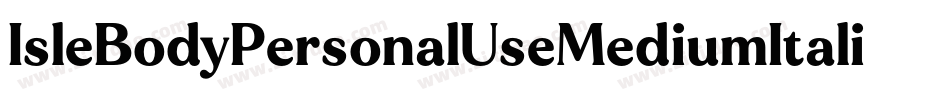 IsleBodyPersonalUseMediumItalic-4w9B字体转换 IsleBodyPersonalUseMediumItalic-4w9B字体转换