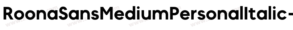 RoonaSansMediumPersonalItalic-7e2R字体转换 RoonaSansMediumPersonalItalic-7e2R字体转换