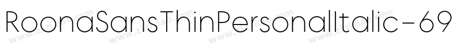 RoonaSansThinPersonalItalic-6936字体转换 RoonaSansThinPersonalItalic-6936字体转换