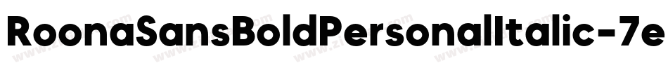 RoonaSansBoldPersonalItalic-7exV字体转换 RoonaSansBoldPersonalItalic-7exV字体转换
