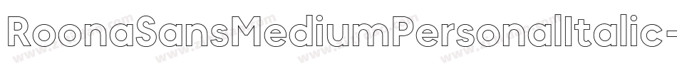 RoonaSansMediumPersonalItalic-7e2R字体转换 RoonaSansMediumPersonalItalic-7e2R字体转换