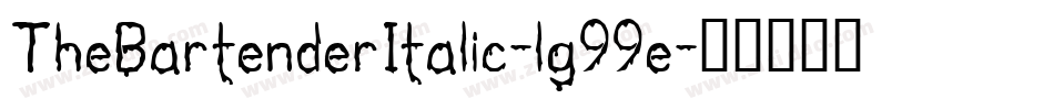 TheBartenderItalic-lg99e字体转换 TheBartenderItalic-lg99e字体转换