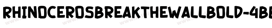 RhinocerosBreakTheWallBold-4BBEY字体转换