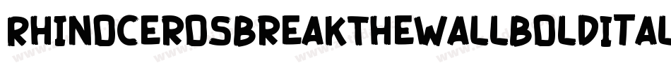 RhinocerosBreakTheWallBoldItalic-0WW0r字体转换