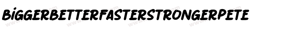 biggerbetterfasterstrongerpeter字体转换