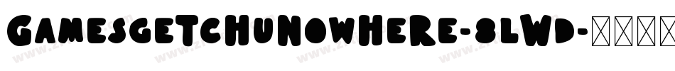 Gamesgetchunowhere-8LWD字体转换