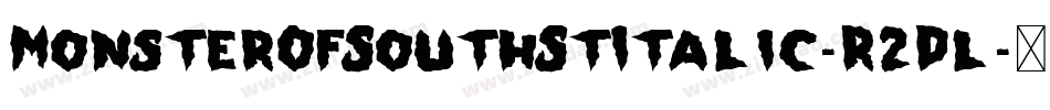 MonsterOfSouthStItalic-R2Dl字体转换