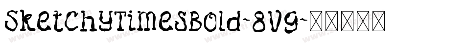 SketchyTimesBold-8vg字体转换