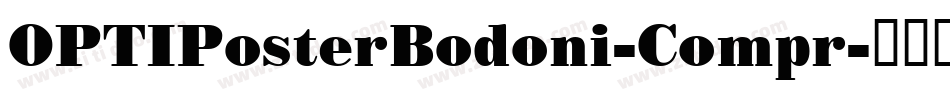 OPTIPosterBodoni-Compr字体转换