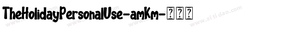 TheHolidayPersonalUse-amKm字体转换 TheHolidayPersonalUse-amKm字体转换