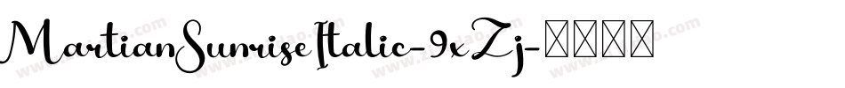 MartianSunriseItalic-9xZj字体转换 MartianSunriseItalic-9xZj字体转换