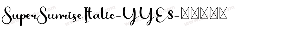 SuperSunriseItalic-YYE8字体转换