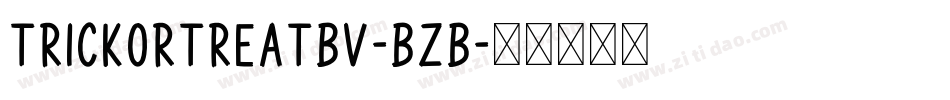 TrickOrTreatBv-BzB字体转换 TrickOrTreatBv-BzB字体转换