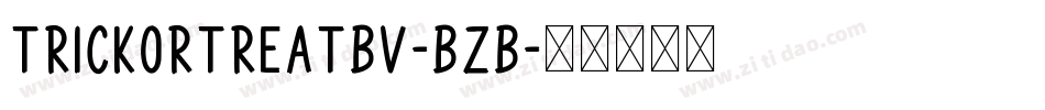 TrickOrTreatBv-BzB字体转换 TrickOrTreatBv-BzB字体转换