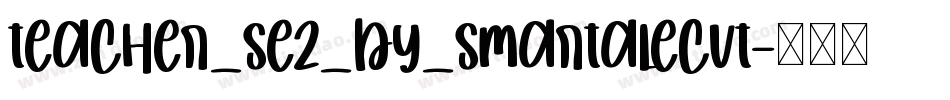 Teacher_Sez_by_smartalecvt字体转换