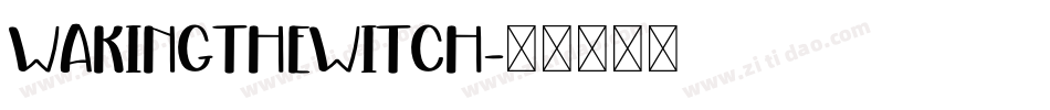 WAKINGTHEWITCH字体转换