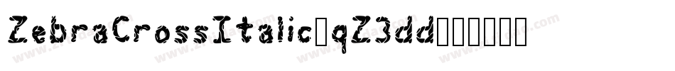 ZebraCrossItalic-qZ3dd字体转换