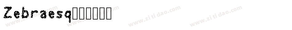 Zebraesq字体转换