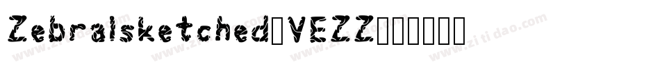 Zebralsketched-VEZZ字体转换