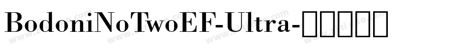 BodoniNoTwoEF-Ultra字体转换