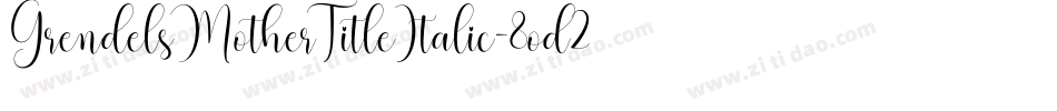 GrendelsMotherTitleItalic-8od2字体转换