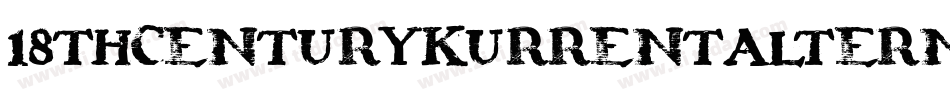 18ThCenturyKurrentAlternates-0dA4字体转换