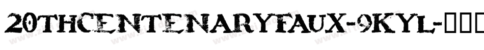 20ThCentenaryFaux-9KYL字体转换