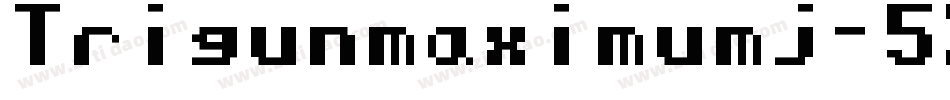 Trigunmaximumj-5XD8字体转换