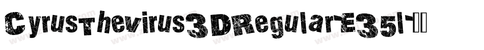 CyrusTheVirus3DRegular-E35l字体转换