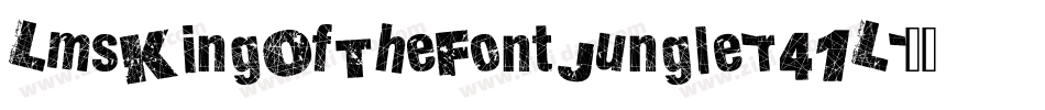 LmsKingOfTheFontJungle-r41L字体转换 LmsKingOfTheFontJungle-r41L字体转换