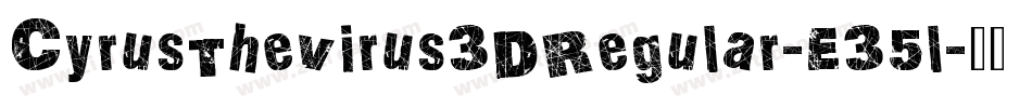 CyrusTheVirus3DRegular-E35l字体转换