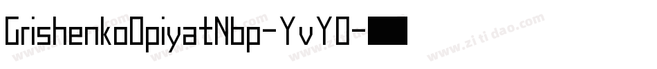 GrishenkoOpiyatNbp-YvYO字体转换