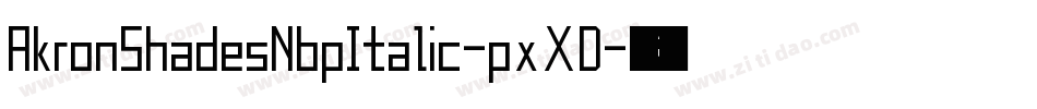 AkronShadesNbpItalic-pxXD字体转换