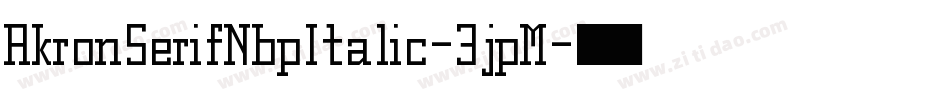 AkronSerifNbpItalic-3jpM字体转换