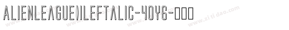 AlienLeagueIiLeftalic-4OY6字体转换