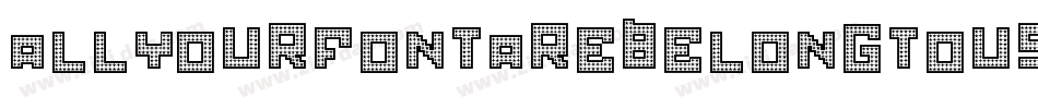 AllYourFontAreBelongToUs-dpl字体转换