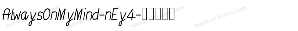 AlwaysOnMyMind-nEy4字体转换