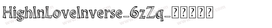HighInLoveInverse-6zZq字体转换
