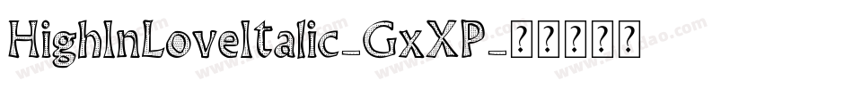 HighInLoveItalic-GxXP字体转换