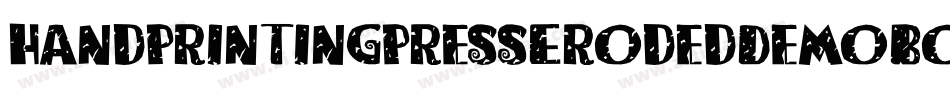 HandPrintingPressErodedDemoBold-o5WA字体转换 HandPrintingPressErodedDemoBold-o5WA字体转换