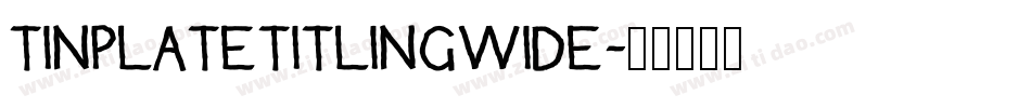 TinplateTitlingWide字体转换