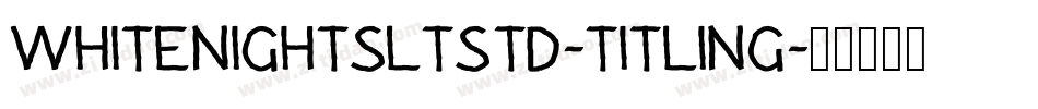 WhitenightsLTStd-Titling字体转换