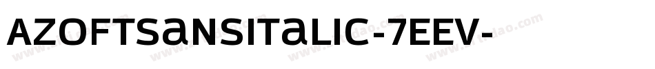 AzoftsansItalic-7EEV字体转换