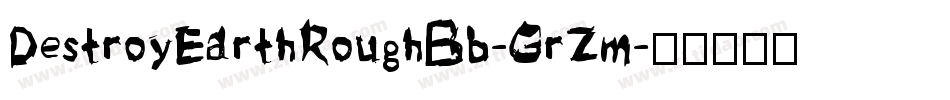 DestroyEarthRoughBb-GrZm字体转换