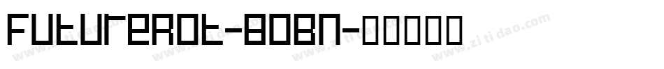 FutureRot-8OBn字体转换