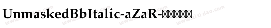 UnmaskedBbItalic-aZaR字体转换
