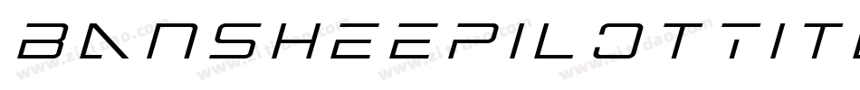 BansheePilotTitleItalic-YDJ2字体转换