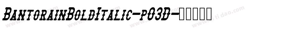 BantorainBoldItalic-pO3D字体转换